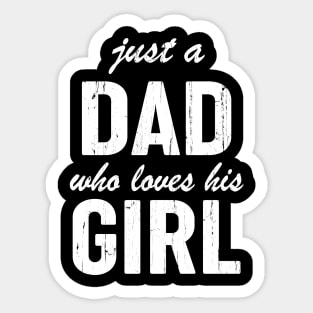 Just A Dad Who Loves His Girl Sticker